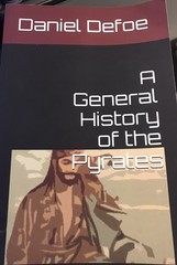 General History of the Pyrates by Daniel Defoe 1724 – (2017 Trade Paperback)