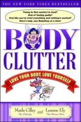 Body Clutter: Love Your Body, Love Yourself – Paperback By Cilley, Marla – GOOD