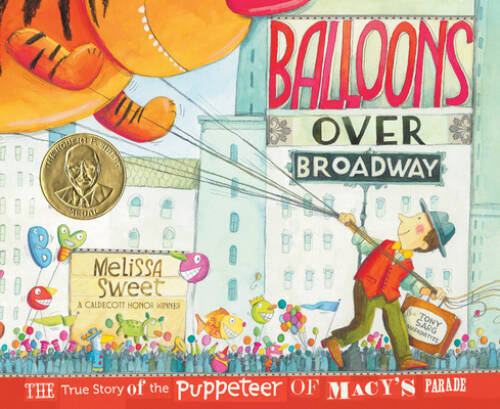 Balloons over Broadway: The True Story of the Puppeteer of Macy’s Pa – VERY GOOD