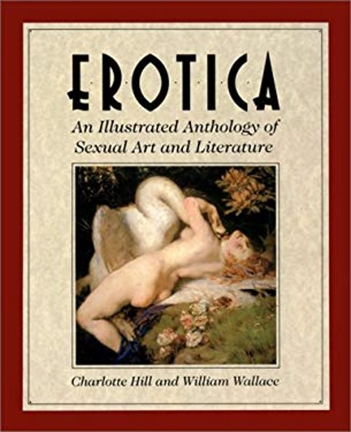 Erotica : An Illustrated Anthology of Sexual Art and Literature P