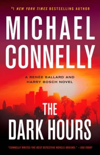The Dark Hours – Hardcover By Connelly, Michael – GOOD