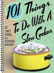 101 Things to Do with a Slow Cooker – Spiral-bound By Ashcraft, Stephanie – GOOD