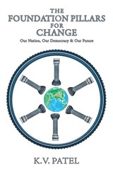 The Foundation Pillars for Change: Our Nation, Our Democracy & Our Future
