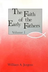 Faith of the Early Fathers by William A. Jurgens (1979, Trade Paperback)