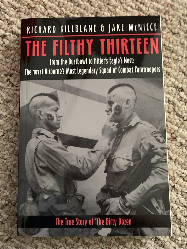 Filthy Thirteen : From the Dustbowl to Hitler’s Eagle’s Nest – the 101st..#2