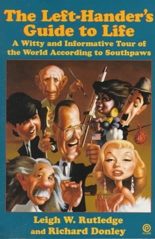 The Left-Hander’s Guide to Life: A Witty and Informative Tour of the World Accor