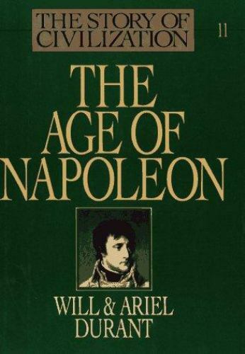 The Story of Civilization, Part XI: The Age of Napoleon: A History of…