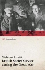 British Secret Service During The Great War (Wwi Centenary Series)