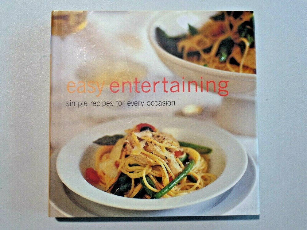 EASY ENTERTAINING Simple Recipes for Every Occasion Hardcover w/Dust Jacket 2004