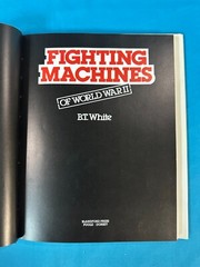 FIGHTING MACHINES OF WORLD WAR II, BT White, HC/DJ/127p/1984, Blandford Press