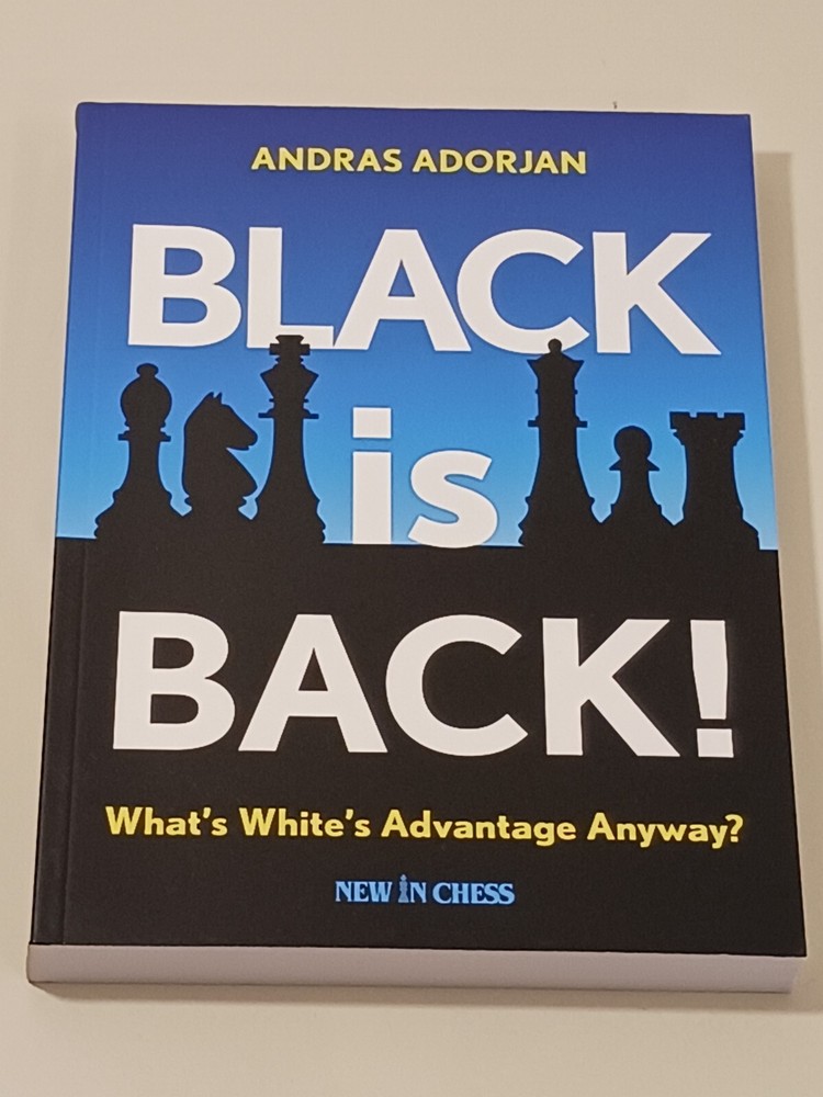 Black is Back Whats Whites Advantage Anyway Paperback Rare Andras Adirjan