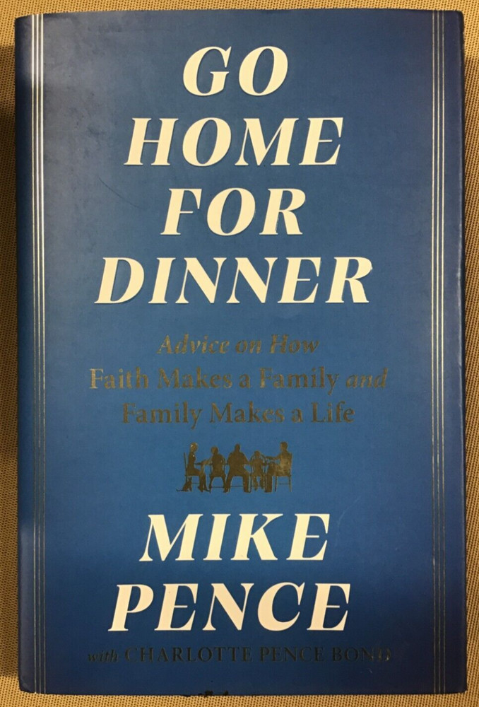 Go Home for Dinner – by Mike Pence (Hardcover) NEW 📖