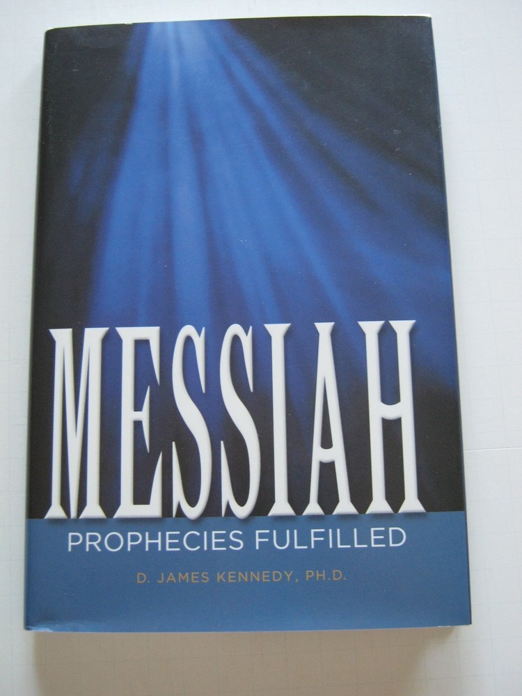Messiah Prophecies Fulfilled – D. James Kennedy – Book – Very Good