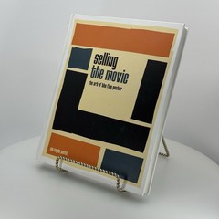 Selling the Movie : The Art of the Film Poster by Ian Haydn Smith