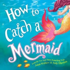 How to Catch a Mermaid – Hardcover By Wallace, Adam – VERY GOOD