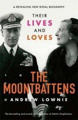 The Mountbattens: Their Lives & Loves: The Sunday Times Bestseller by Lownie