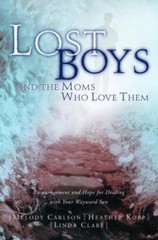 Lost Boys and the Moms Who Love Them: Help and Hope for Dealing with Your Wa…