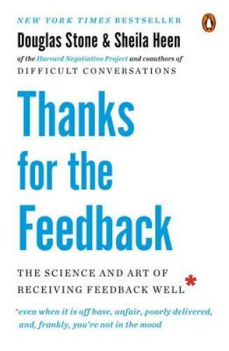 Thanks for the Feedback: The Science and Art of Receiving Feedback Well – GOOD
