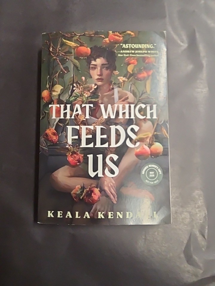 That Which Feeds Us By Keala Kendall ARC Advanced Reader