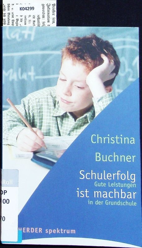 Schulerfolg ist machbar. Gute Leistugnen in der Grundschule. Buchner, Christina: