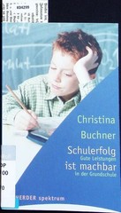 Schulerfolg ist machbar. Gute Leistugnen in der Grundschule. Buchner, Christina: