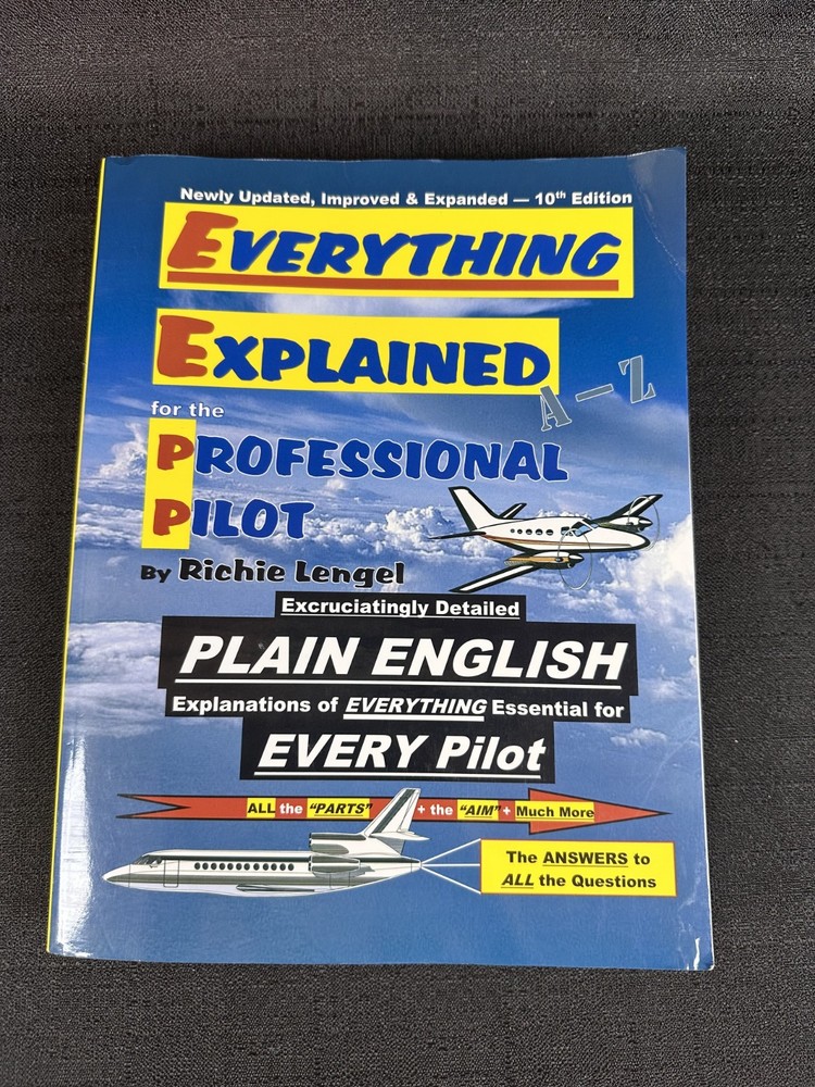 Everything Explained for the Professional Pilot by Richie Lengel 10th edition