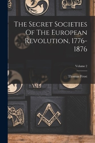 Thomas Frost The Secret Societies Of The European Revolu (Paperback) (UK IMPORT)