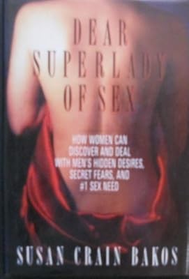 Dear Superlady of Sex: Men Talk About Their Hidden Desires, Secret Fears and #1
