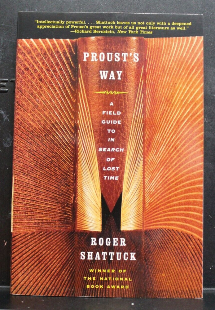 Proust’s Way : A Field Guide to in Search of Lost Time by Roger Shattuck (2001,