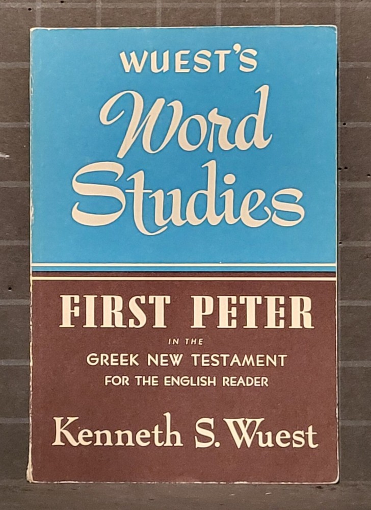 First Peter : by Kenneth S. Wuest 1973 Paperback 1599