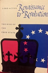 Lord Acton Renaissance to Revolution the Rise of the Free State 1961 paperback