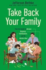 Take Back Your Family: From the Tyrants of Burnout, Busyness, Indivi – VERY GOOD