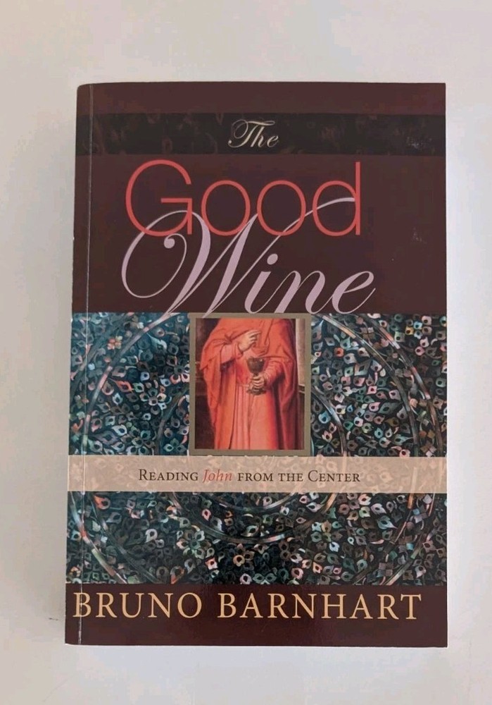 The Good Wine Reading John from the Center Bruno Barnhart Wipf & Stock 2008 SC V