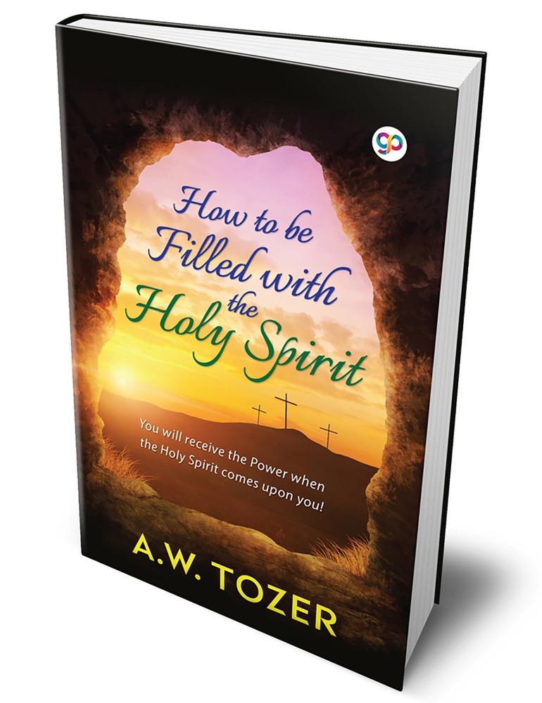 How to be filled with the Holy Spirit (A.W. Tozer)