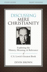 Discussing Mere Christianity Bible Study Guide: Exploring the History, Paperback