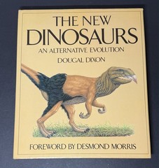 The New Dinosaurs: An Alternative Evolution by Dixon, Dougal