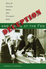 Deception and Abuse at the Fed: Henry B. Gonzalez Battles Alan Greenspan’s Bank