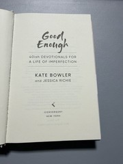Good Enough : 40ish Devotionals for a Life of Imperfection by Kate Bowler and…