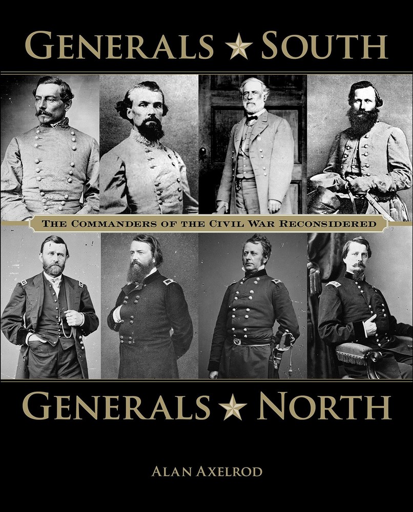 Generals South, Generals North: The Commanders Of The Civil War Reconsidered…