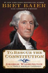 To Rescue the Constitution: George Washington and the Fragile Americ – VERY GOOD