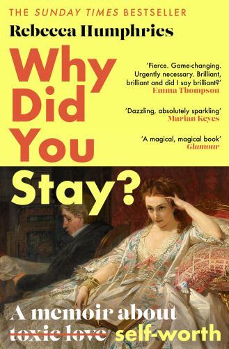 Why Did You Stay?: The instant Sunday Times bestseller: A memoir about self-wor
