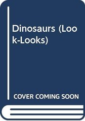 Dinosaurs (A Golden Look-Look Book) – Elting, Mary|Gutrona, Mauro|Kenneth Ca…