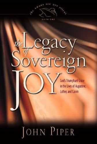 The Legacy of Sovereign Joy: God’s Triumphant- hardcover, John Piper, 1581341733