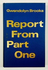 REPORT FROM PART ONE by Gwendolyn Brooks 1972 SIGNED First Edition & Printing HC