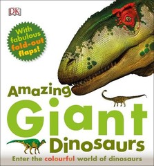 Amazing Giant Dinosaurs: Enter the Colourful World of Dinosaurs by DK Book The