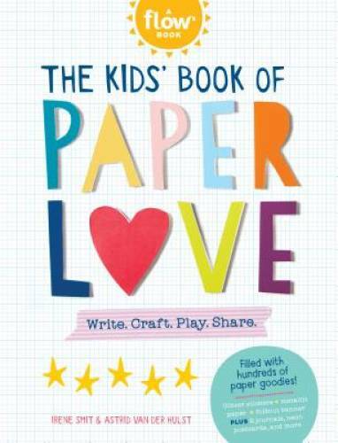 The Kids’ Book of Paper Love: Write. Craft. Play. Share. (Flow) – GOOD