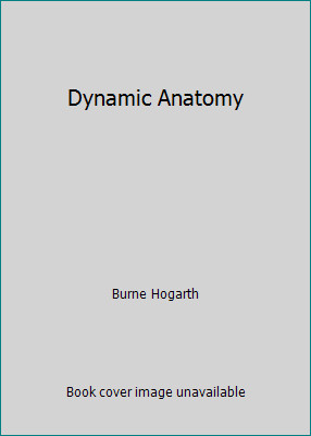 Dynamic Anatomy by Burne Hogarth
