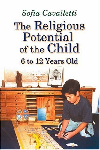 The Religious Potential of the Child, 6 to 12 Years Old (Catechesis of the G…