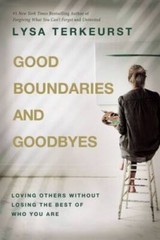 Good Boundaries and Goodbyes: Loving Others Without Losing the Best – VERY GOOD