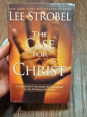 The Case for Christ: A Journalist Personal Investigation of Evidence for Jesus
